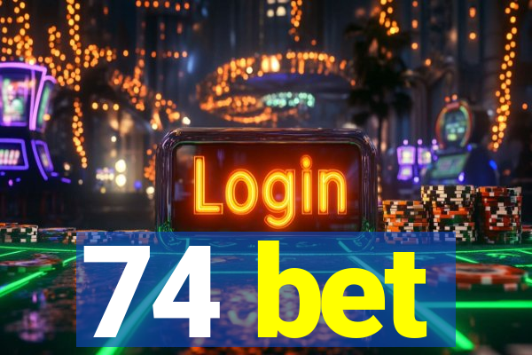 74 bet